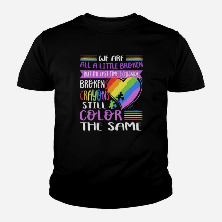 Broken Crayons Still Color The Same Autism Youth T-shirt