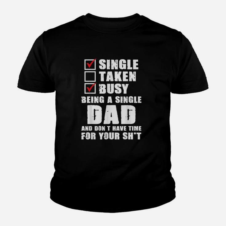 Busy Being A Single Dad And Dont Have Time Youth T-shirt