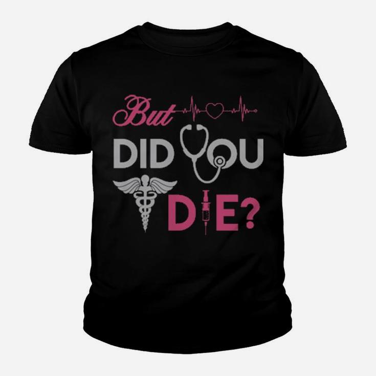 But Did You Die Youth T-shirt