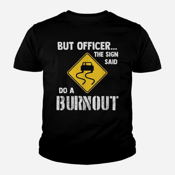 But Officer The Sign Said Do A Burnout - Funny Car Youth T-shirt