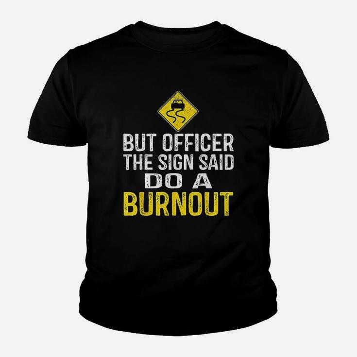 But Officer The Sign Said Do A Burnout Funny Youth T-shirt