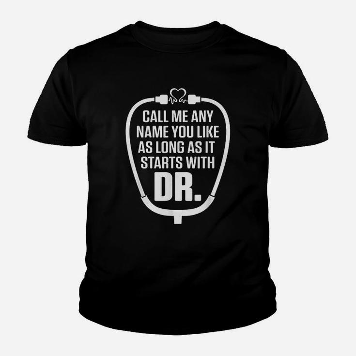 Call Me Any Name You Like As Long As It Starts With Doctor Youth T-shirt