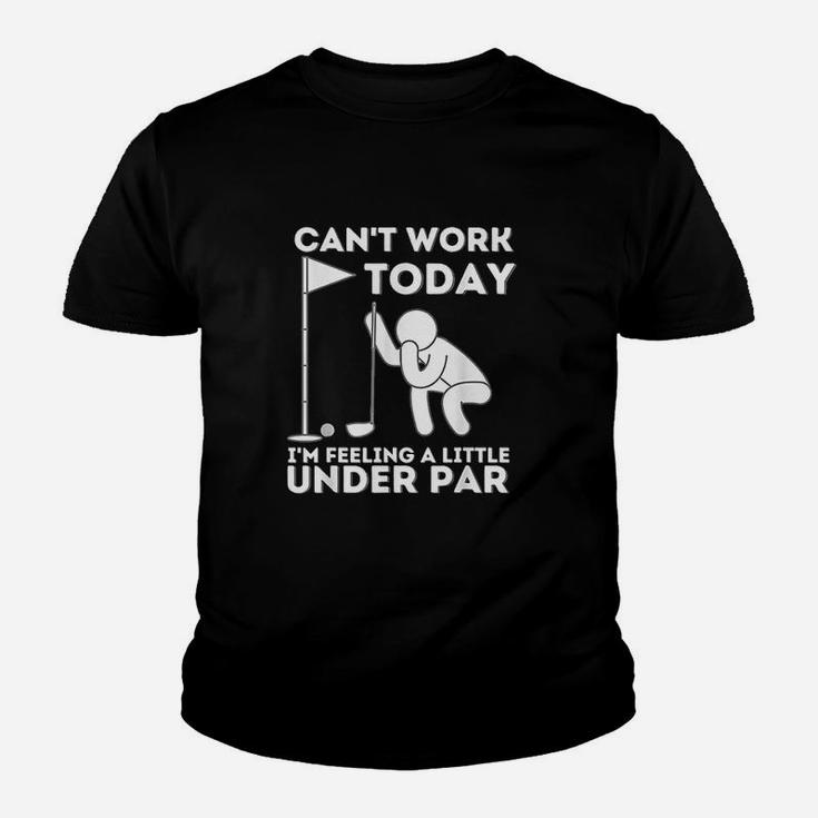 Cant Work Today I Am Feeling A Little Under Golf Youth T-shirt