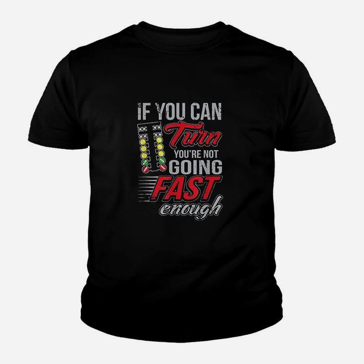 Car Racing If You Can Turn You Are Not Going Fast Drag Racing Youth T-shirt