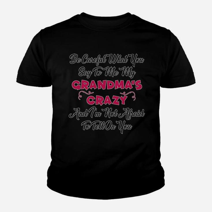 Careful What Say To Me My Grandmas Crazy Youth T-shirt