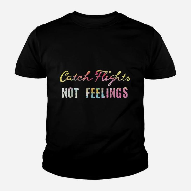 Catch Flights Not Feelings Youth T-shirt
