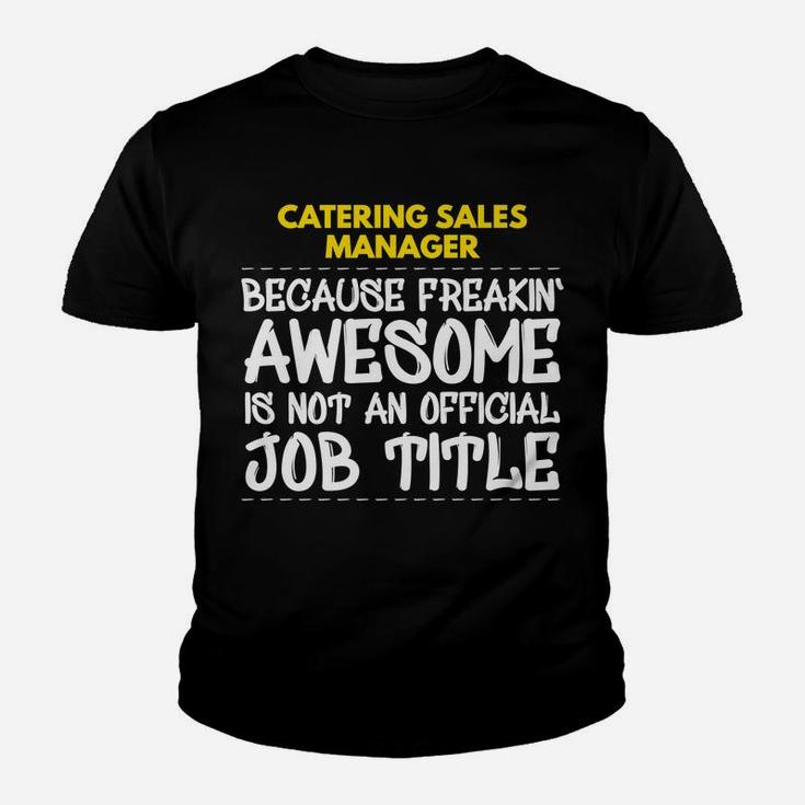 Catering Sales Manager Freakin Awesome Job Youth T-shirt