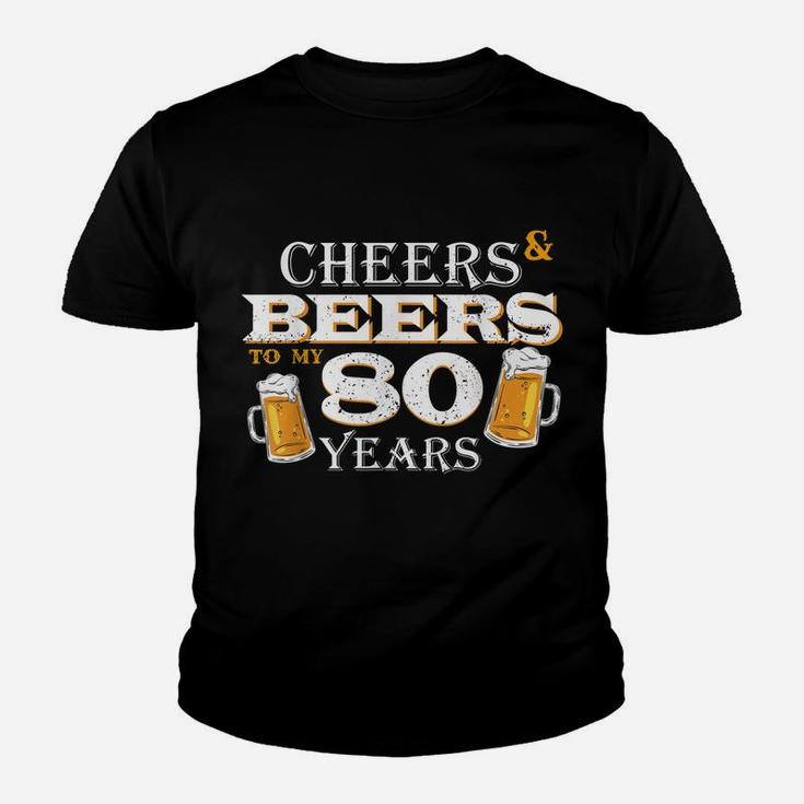 Cheers And Beers To 80 Years Old Birthday Cool 80Th Birthday Youth T-shirt