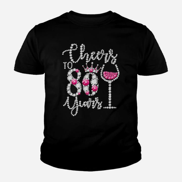 Cheers To 80 Years Old Happy 80Th Birthday Queen Drink Wine Youth T-shirt