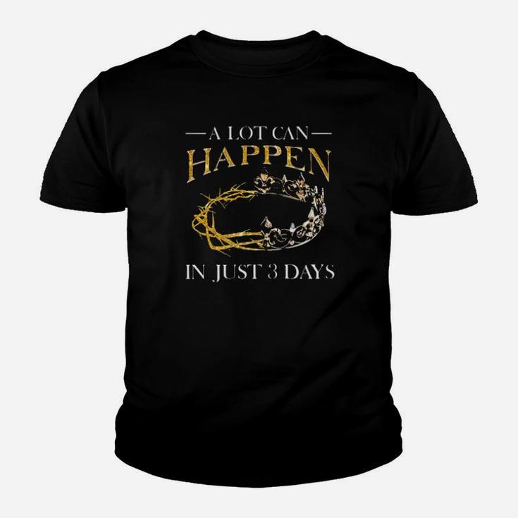 A Lot Can happen in 3 Days Youth Shirts A Lot Can happen in 3 Days Youth Shirts
