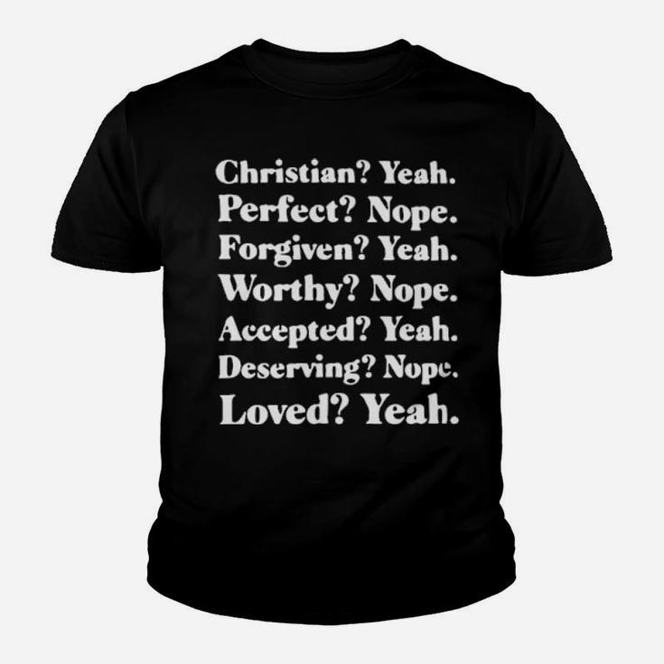 Christian Perfact Forgiven Worthy Accepted Deserving Loved Youth T-shirt
