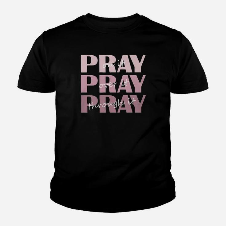 Christian Pray On It Pray Over It Pray Through It Youth T-shirt