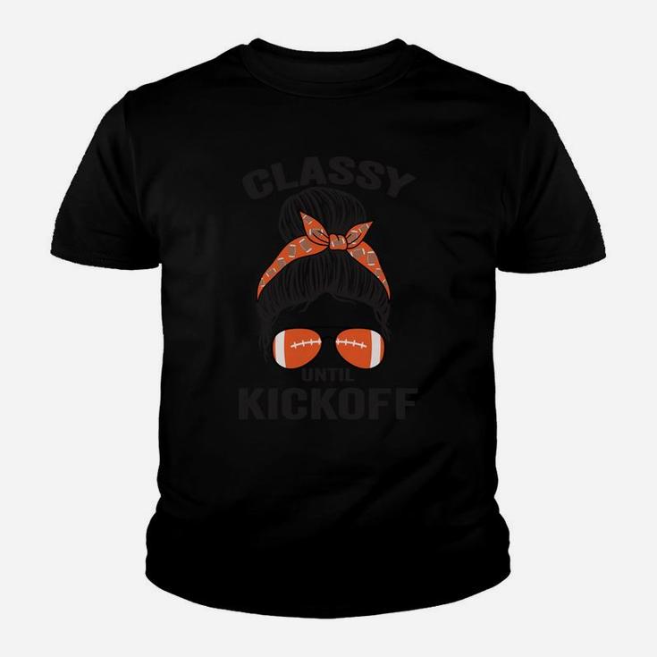 Classy Until Kickoff Messy Bun Funny Football Sweatshirt Youth T-shirt