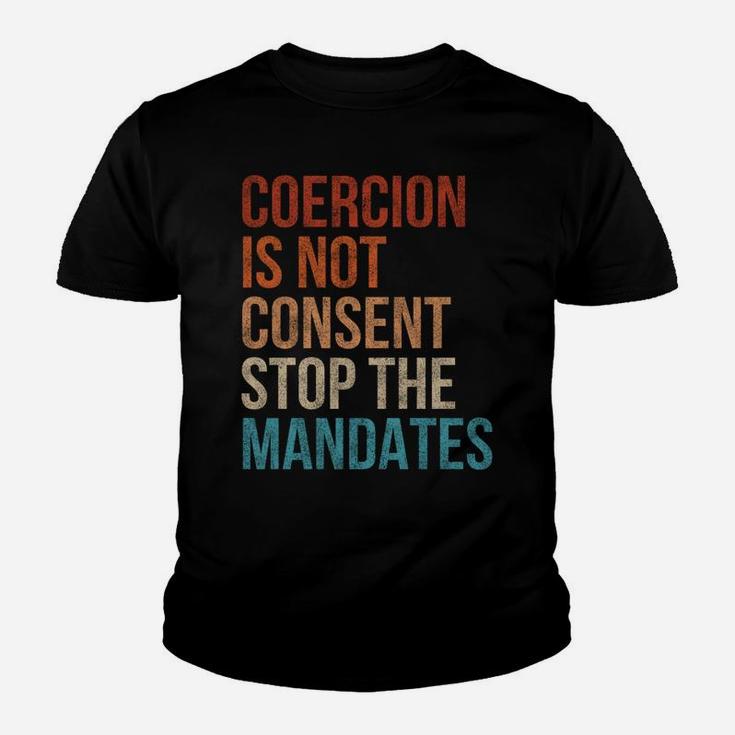 Coercion Is Not Consent Stop The Mandates Anti-Vaccination Youth T-shirt