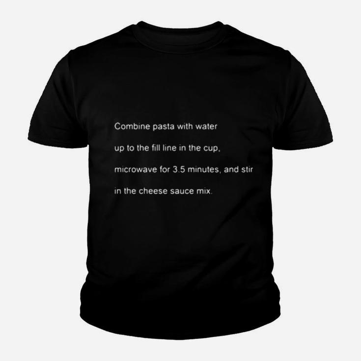 Combine Pasta With Water Up To The Fill Line In The Cup Microwave For Youth T-shirt Combine Pasta With Water Up To The Fill Line In The Cup Microwave For Youth T-shirt