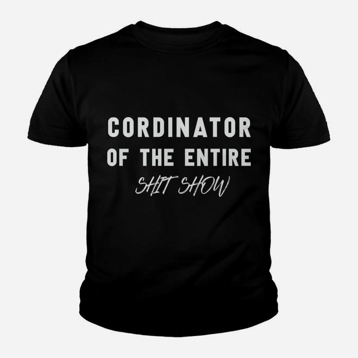 Coordinator Of The Entire Shitshow Funny Saying Youth T-shirt