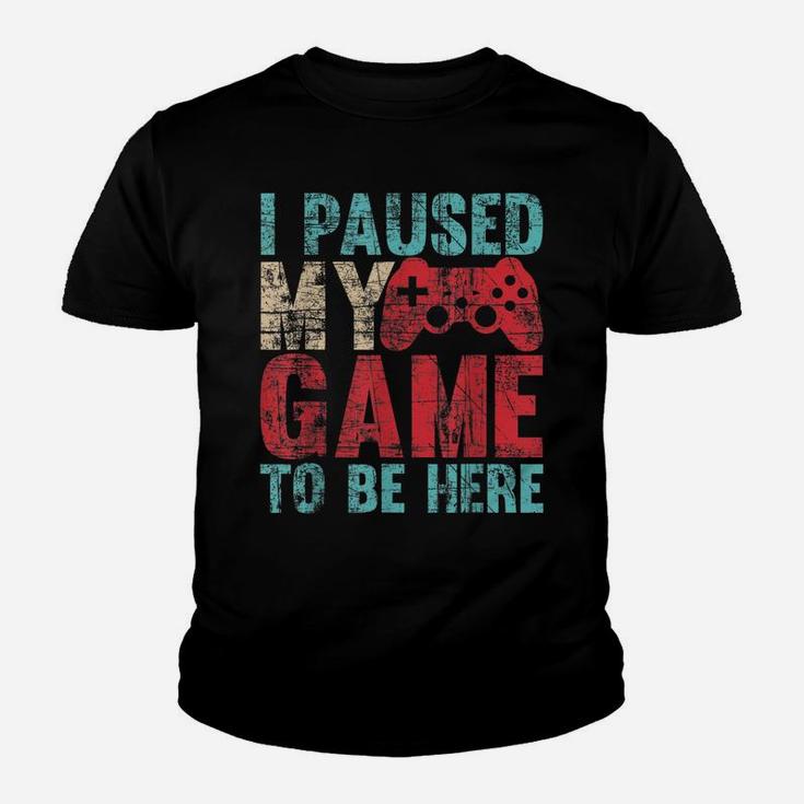 Cute Gamer Shirt I Paused My Game To Be Here Youth T-shirt