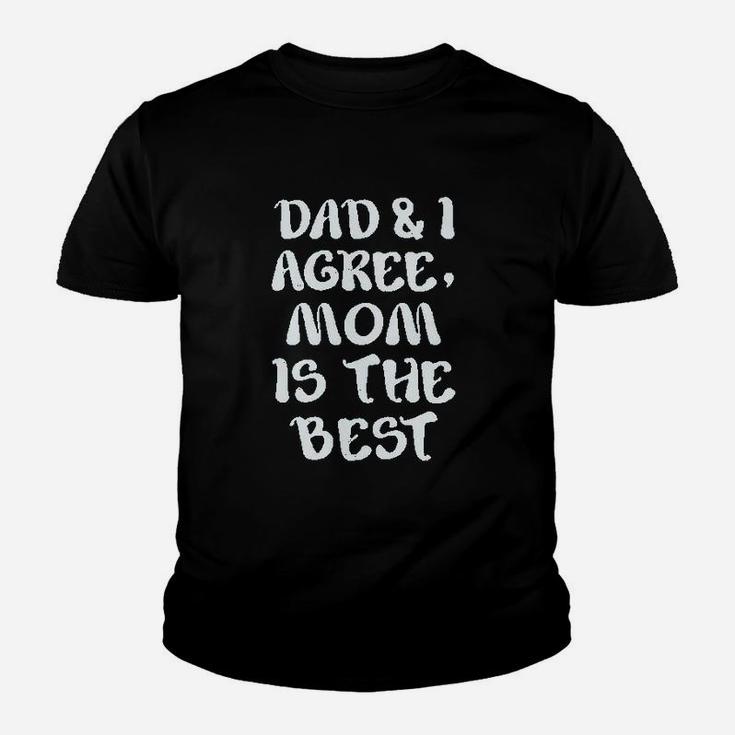 Dad And I Agree Mom Is The Best Mothers Day Youth T-shirt