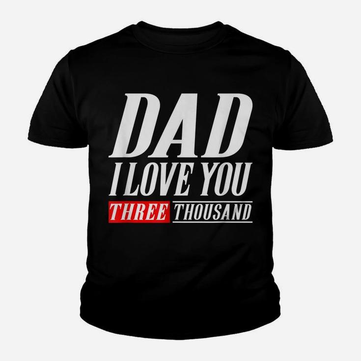 Dad I Love You Three Thousand Tshirt Gift Dad I Will 3000 Youth T-shirt