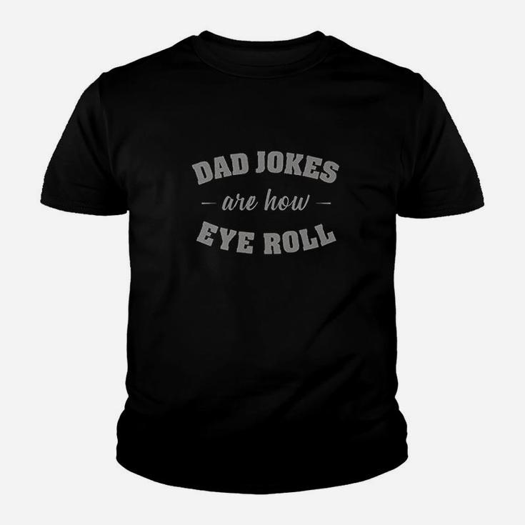 Dad Jokes Are How Eye Roll Youth T-shirt