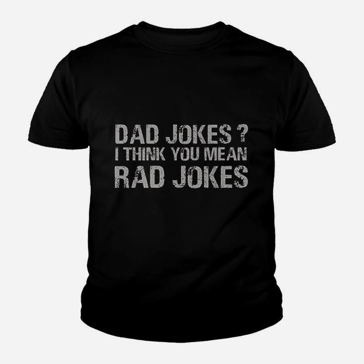 Dad Jokes I Think You Mean Rad Jokes Funny Father Youth T-shirt