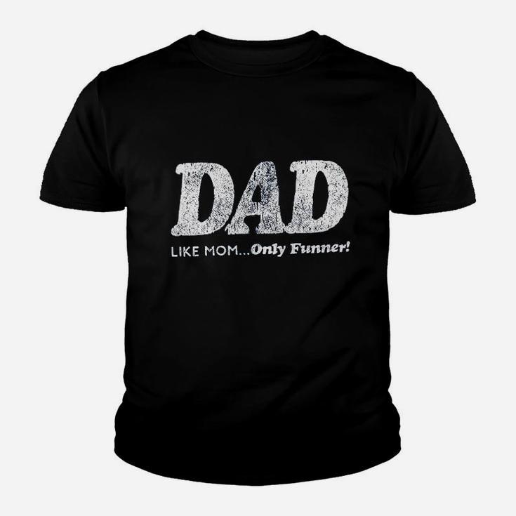 Dad Like Mom Only Funner Funny Fathers Day Youth T-shirt