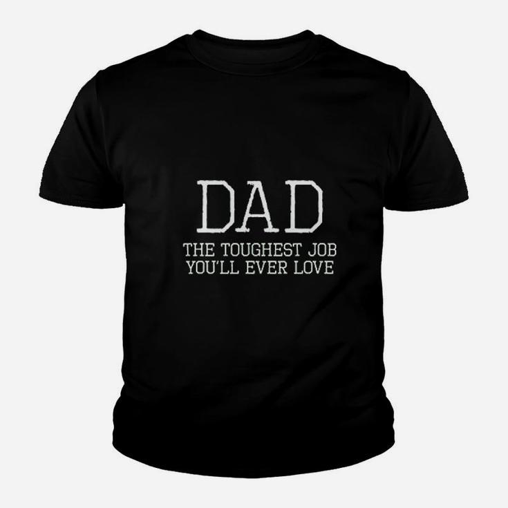 Dad Toughest Job You Will Ever Love Youth T-shirt
