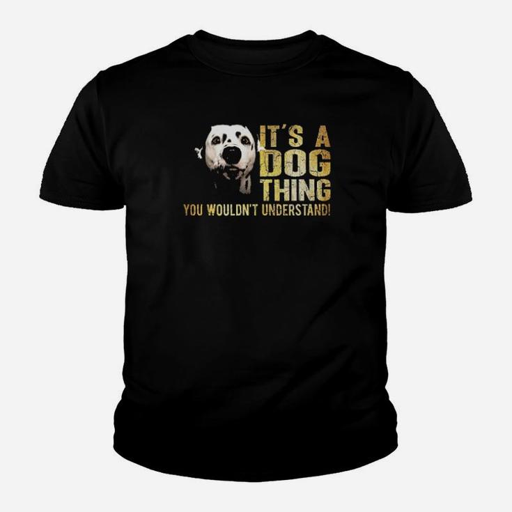Dalmatian Lover Its A Dog Thing You Wouldnt Understand Youth T-shirt
