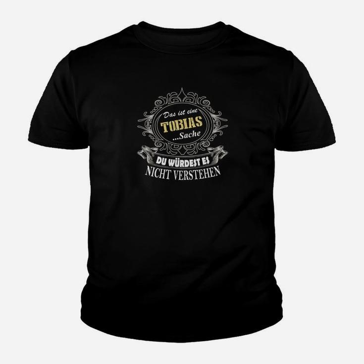 Das Ist Ein Tobias Sache Du Wurdest Es Nicht Verstegen Kinder T-Shirt