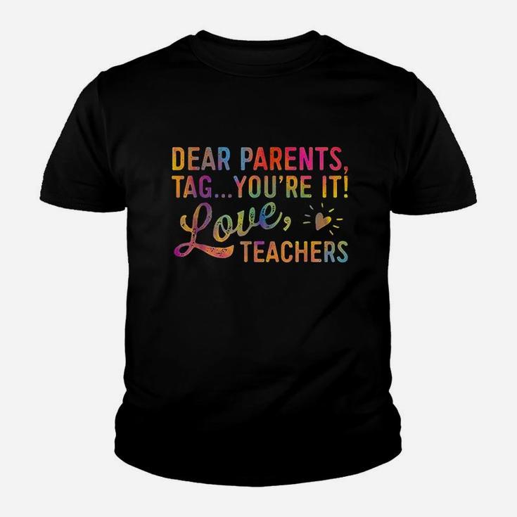Dear Parents Tag You Are It Love Teachers Youth T-shirt