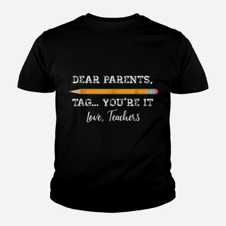 Dear Parents Tag You're It Teacher Last Day Of School Shirt Youth T-shirt