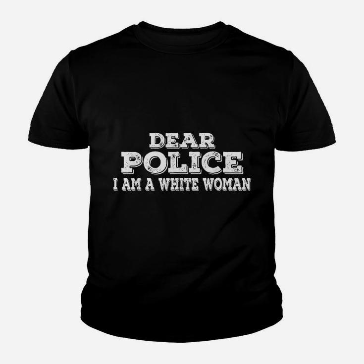 Dear Police I Am A White Woman Funny Police Youth T-shirt