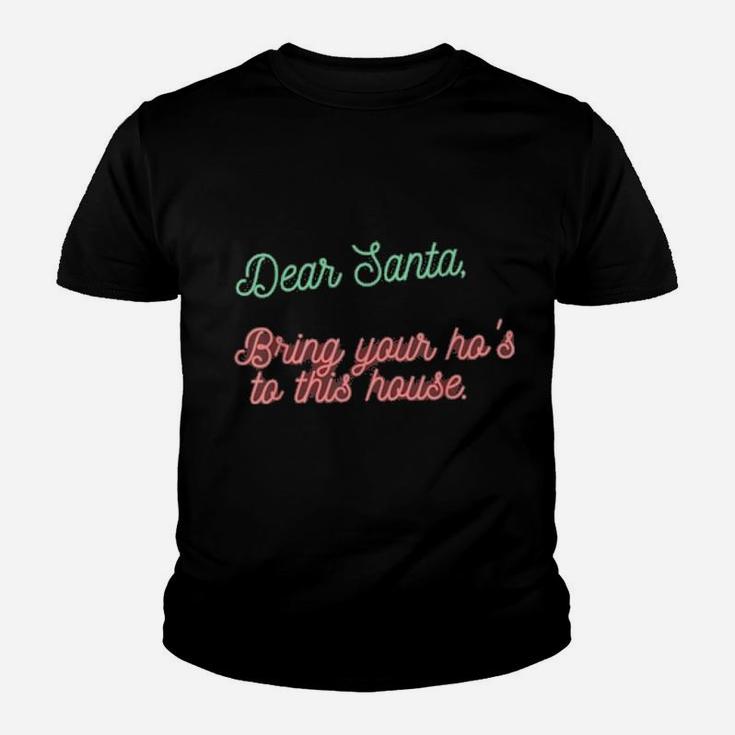 Dear Santa Bring Your Ho's To This House Youth T-shirt