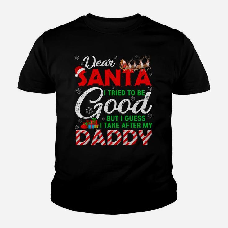 Dear Santa I Tried To Be Good But I Take After My Daddy Youth T-shirt