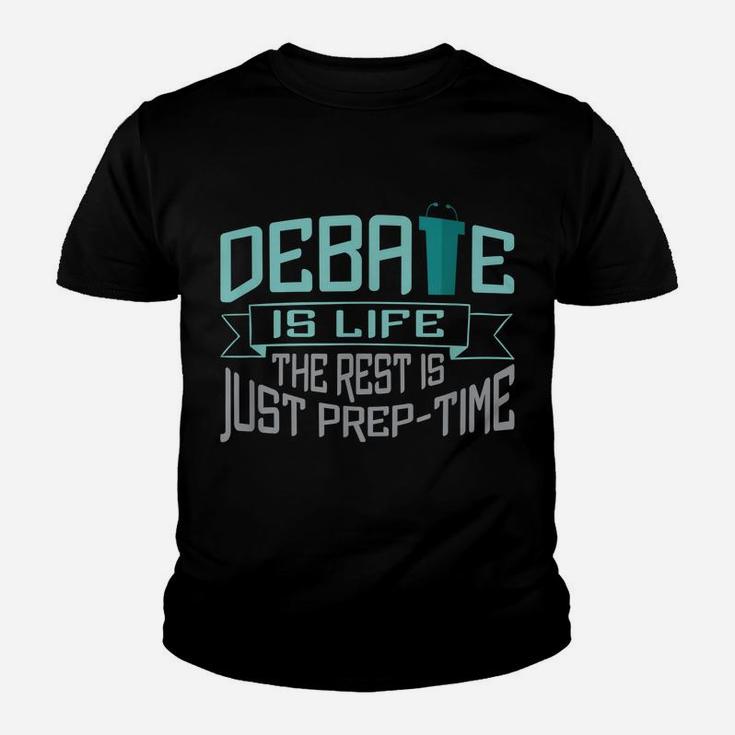 Debate Is Life The Rest Is Just Prep-Time Youth T-shirt