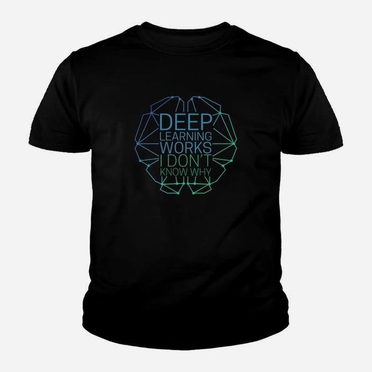 Deep Learning Works I Dont Know Why Funny Machine Learning Youth T-shirt Deep Learning Works I Dont Know Why Funny Machine Learning Youth T-shirt