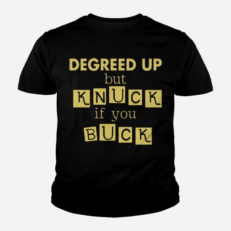 Degreed Up But Knuck If You Buck Youth T-shirt