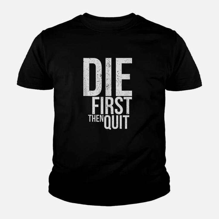 Die First Then Quit Youth T-shirt