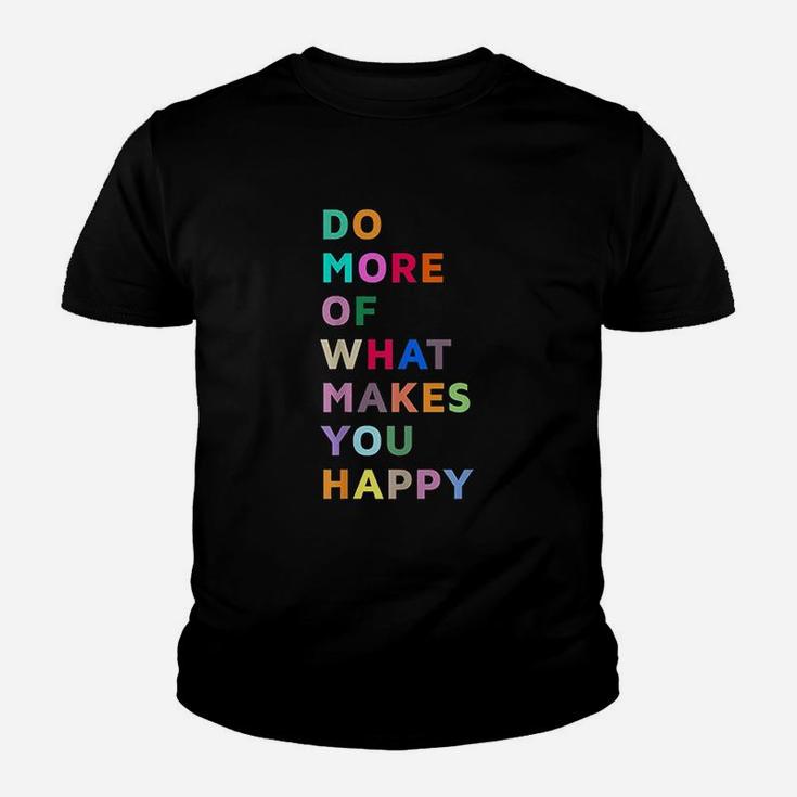Do More Of What Makes You Happy Youth T-shirt