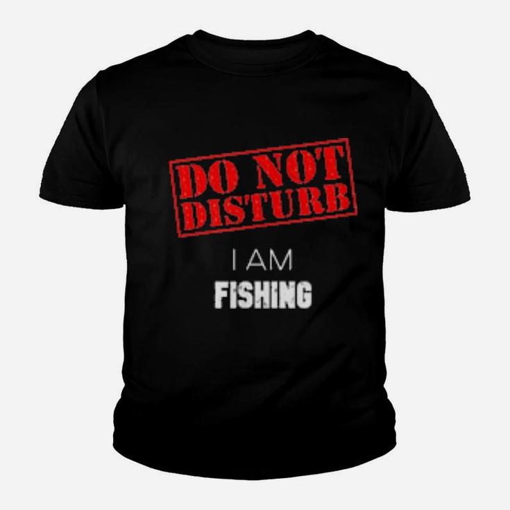 Do Not Disturb I Am Fishing Youth T-shirt