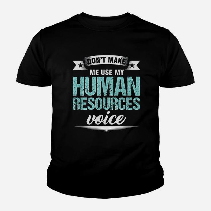 Do Not Make Me Use My Human Resources Voice Youth T-shirt