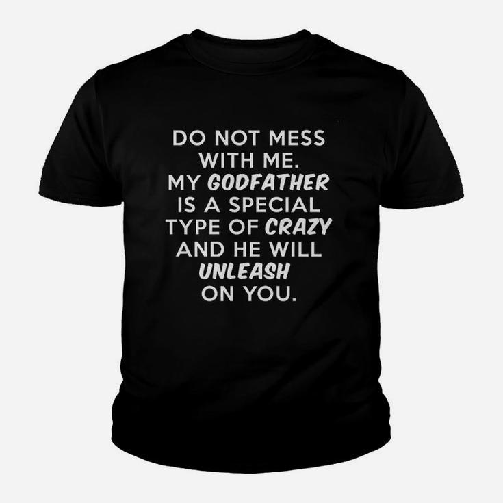 Do Not Mess With Me My Godfather Is Crazy Youth T-shirt