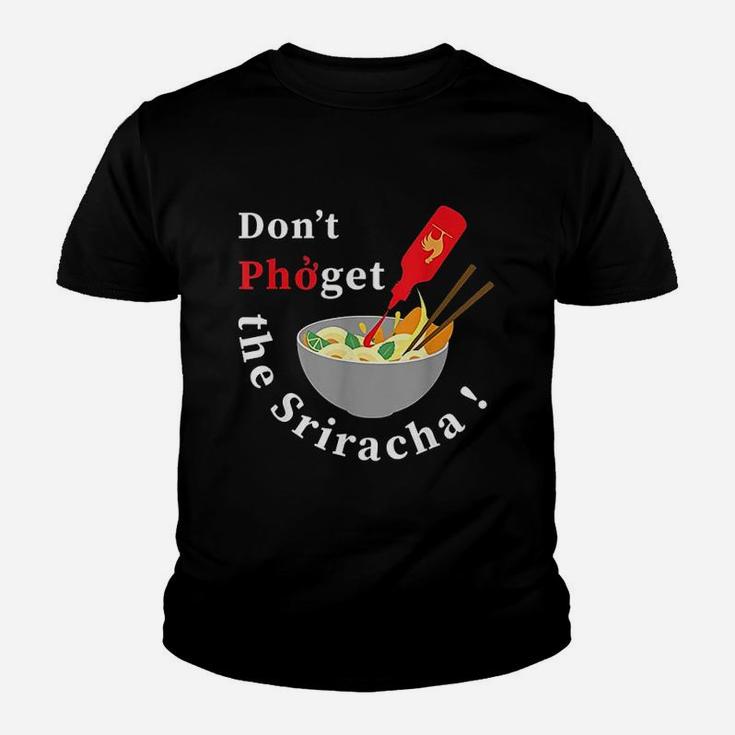 Do Not Pho Get The Sriracha Youth T-shirt