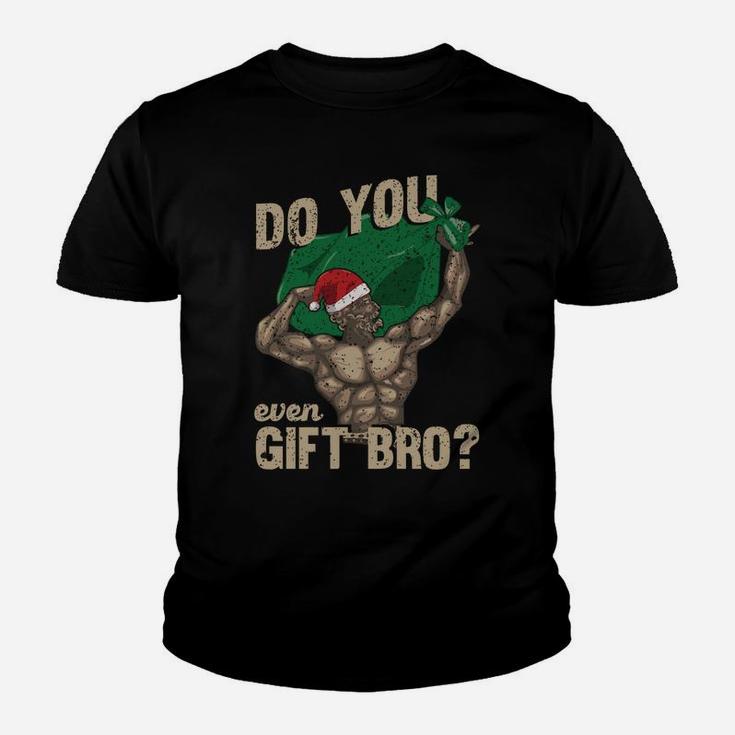 Do You Even Gift Bro | Funny Swole Santa Christmas Lifting Sweatshirt Youth T-shirt