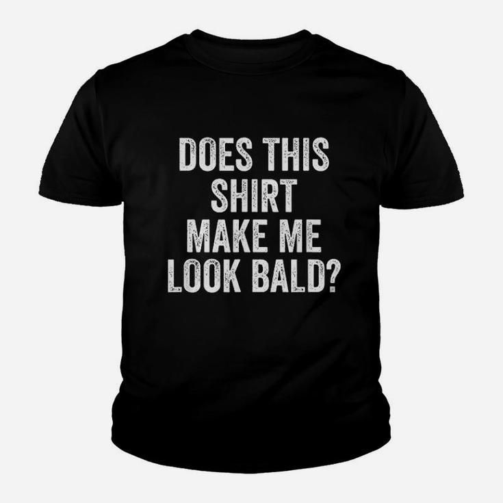 Does This Shirt Make Me Look Bald Funny Jokes Youth T-shirt