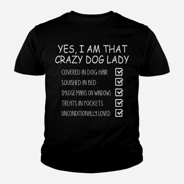 Dog Lover Funny Gift - Yes I Am That Crazy Dog Lady Youth T-shirt