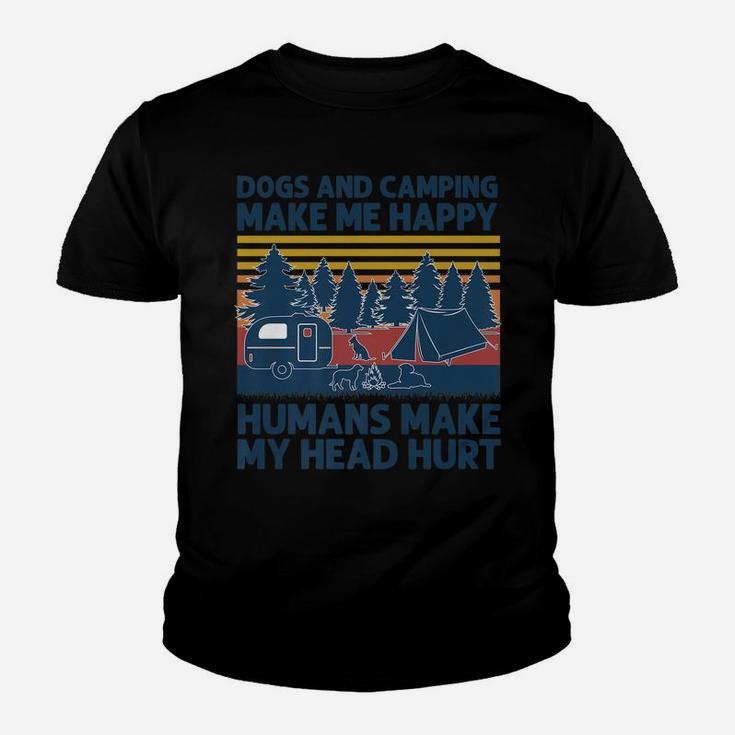 Dogs And Camping Make Me Happy Humans Make My Head Hurt Youth T-shirt