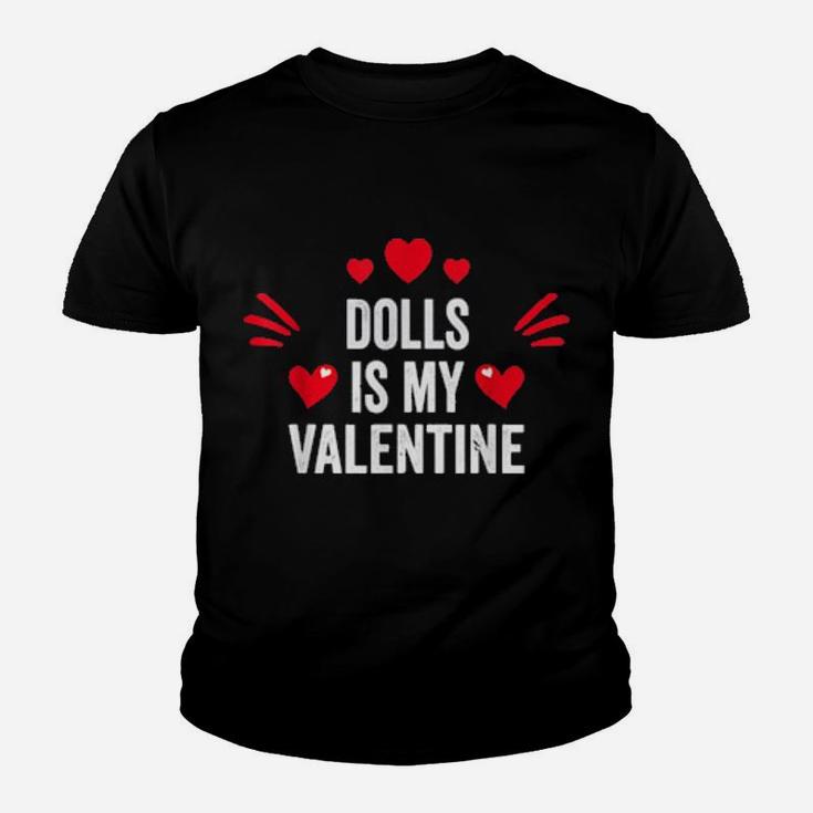 Dolls Is My Valentine For Her Toys Youth T-shirt