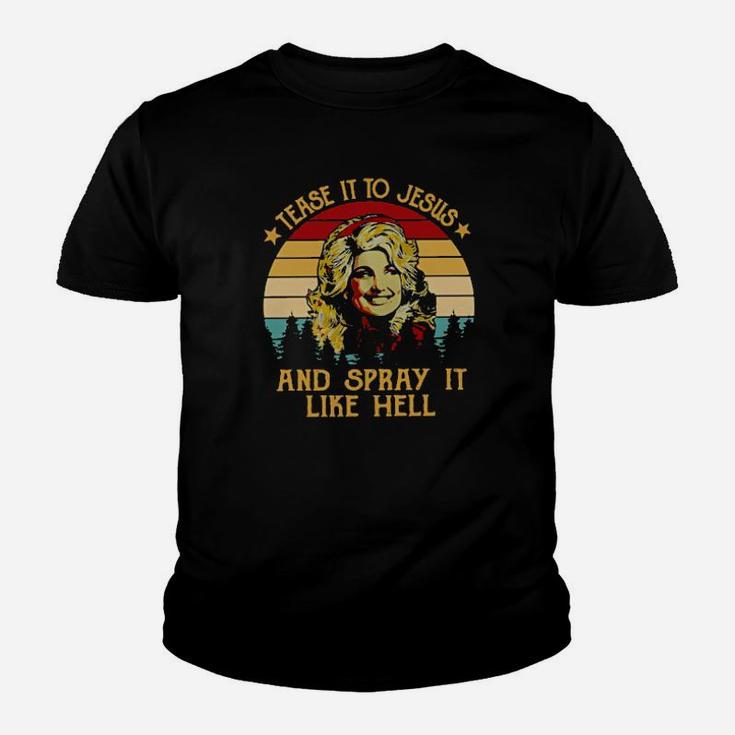 Dolly Tease It To Jesus And Spray It Like Hell Vintage Youth T-shirt