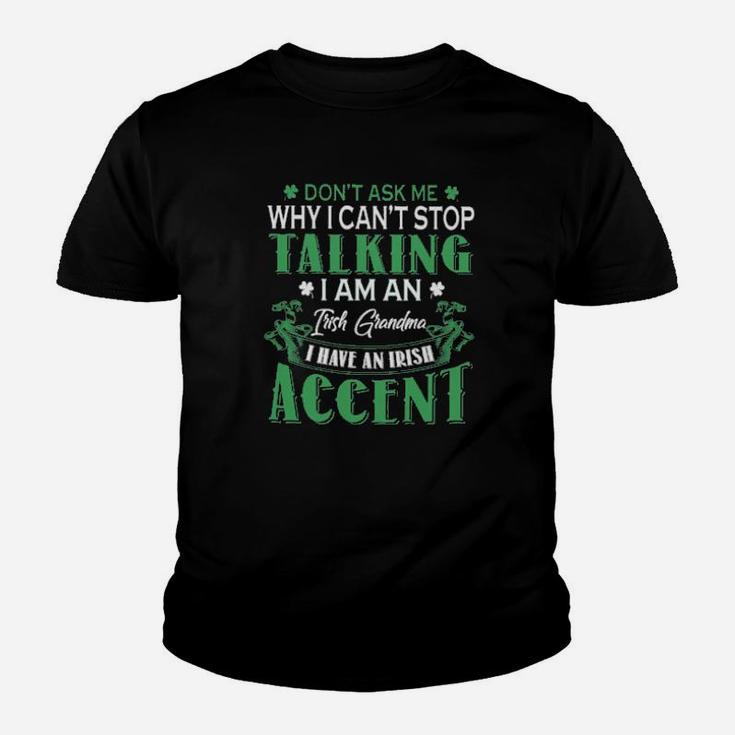 Dont Ask Me Why I Cant Stop Talking I Am An Frish Grandma I Have An Irish Accent St Patricks Day Youth T-shirt